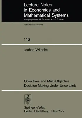 Wilhelm |  Objectives and Multi-Objective Decision Making Under Uncertainty | Buch |  Sack Fachmedien
