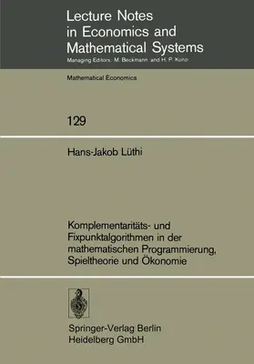 Lüthi |  Komplementaritäts- und Fixpunktalgorithmen in der mathematischen Programmierung, Spieltheorie und Ökonomie | Buch |  Sack Fachmedien