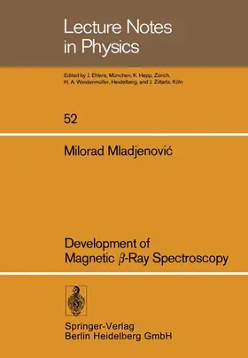 Mladjenovic; |  Development of Magnetic ¿-Ray Spectroscopy | Buch |  Sack Fachmedien