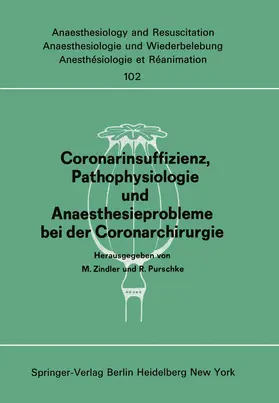 Purschke / Zindler |  Coronarinsuffizienz, Pathophysiologie und Anaesthesieprobleme bei der Coronarchirurgie | Buch |  Sack Fachmedien