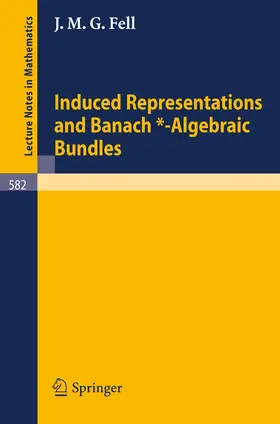 Fell |  Induced Representations and Banach*-Algebraic Bundles | Buch |  Sack Fachmedien