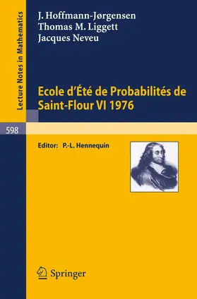 Hoffmann-Jörgensen / Liggett / Hennequin |  Ecole d'Ete de Probabilites de Saint-Flour VI, 1976 | Buch |  Sack Fachmedien