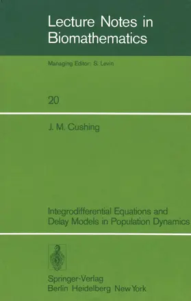 Cushing | Integrodifferential Equations and Delay Models in Population Dynamics | Buch | 978-3-540-08449-5 | sack.de
