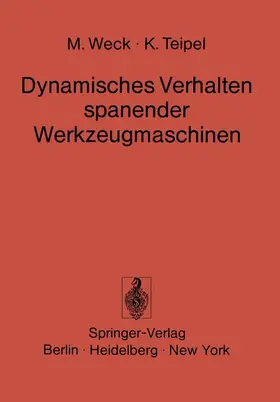 Teipel / Weck |  Dynamisches Verhalten spanender Werkzeugmaschinen | Buch |  Sack Fachmedien