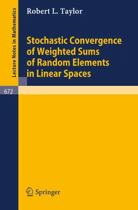 Taylor |  Stochastic Convergence of Weighted Sums of Random Elements in Linear Spaces | Buch |  Sack Fachmedien