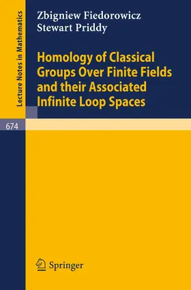 Fiedorowicz / Priddy |  Homology of Classical Groups Over Finite Fields and Their Associated Infinite Loop Spaces | Buch |  Sack Fachmedien