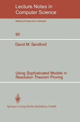 Sandford |  Using Sophisticated Models in Resolution Theorem Proving | Buch |  Sack Fachmedien