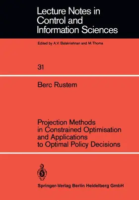 Rustem |  Projection Methods in Constrained Optimisation and Applications to Optimal Policy Decisions | Buch |  Sack Fachmedien