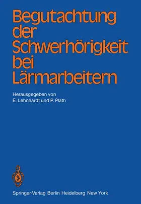 Lehnhardt / Plath |  Begutachtung der Schwerhörigkeit bei Lärmarbeitern | Buch |  Sack Fachmedien