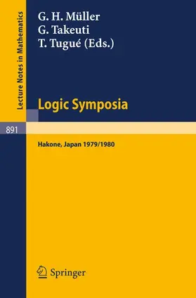 Müller / Tugue / Takeuti |  Logic Symposia, Hakone, 1979, 1980 | Buch |  Sack Fachmedien