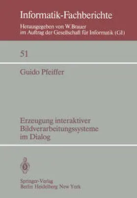 Pfeiffer | Erzeugung interaktiver Bildverarbeitungssysteme im Dialog | Buch | 978-3-540-11181-8 | sack.de