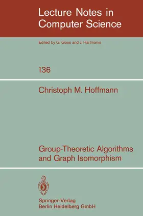 Hoffmann |  Group-Theoretic Algorithms and Graph Isomorphism | Buch |  Sack Fachmedien