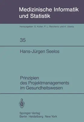 Seelos | Prinzipien des Projektmanagements im Gesundheitswesen | Buch | 978-3-540-11582-3 | sack.de