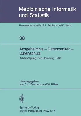 Kilian / Reichertz | Arztgeheimnis - Datenbanken - Datenschutz | Buch | 978-3-540-11611-0 | sack.de