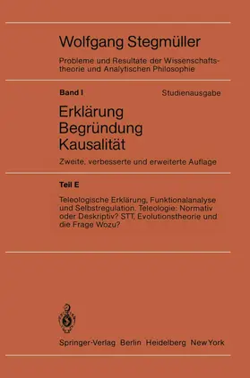 Stegmüller |  Teleologische Erklärung, Funktionalanalyse und Selbstregulation. Teleologie: Normativ oder Deskriptiv? STT, Evolutionstheorie und die Frage Wozu? | Buch |  Sack Fachmedien