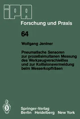Jentner |  Pneumatische Sensoren zur prozeßsimultanen Messung des Werkzeugverschleißes und zur Kollisionsvermeidung beim Messerkopffräsen | Buch |  Sack Fachmedien