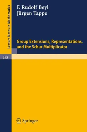 Tappe / Beyl |  Group Extensions, Representations, and the Schur Multiplicator | Buch |  Sack Fachmedien
