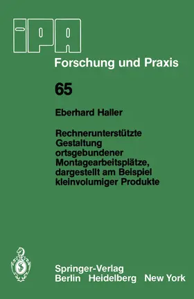 Haller |  Rechnerunterstützte Gestaltung ortsgebundener Montagearbeitsplätze, dargestellt am Beispiel kleinvolumiger Produkte | Buch |  Sack Fachmedien