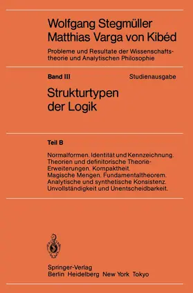 Stegmüller |  Normalformen. Identität und Kennzeichnung. Theorien und definitorische Theorie-Erweiterungen. Kompaktheit. Magische Mengen. Fundamentaltheorem. Analytische und synthetische Konsistenz. Unvollständigkeit und Unentscheidbarkeit | Buch |  Sack Fachmedien