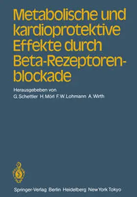 Schettler / Wirth / Mörl |  Metabolische und kardioprotektive Effekte durch Beta-Rezeptorenblockade | Buch |  Sack Fachmedien