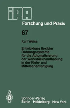 Weiss |  Entwicklung flexibler Ordnungssysteme für die Automatisierung der Werkstückhandhabung in der Klein- und Mittelserienfertigung | Buch |  Sack Fachmedien