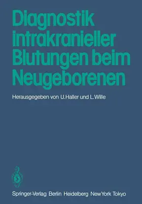 Wille / Haller |  Diagnostik intrakranieller Blutungen beim Neugeborenen | Buch |  Sack Fachmedien
