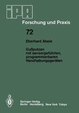 Abele |  Gußputzen mit sensorgeführten, programmierbaren Handhabungsgeräten | Buch |  Sack Fachmedien
