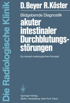 Beyer / Köster |  Bildgebende Diagnostik akuter intestinaler Durchblutungsstörungen | Buch |  Sack Fachmedien
