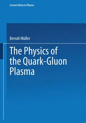 Müller |  The Physics of the Quark-Gluon Plasma | Buch |  Sack Fachmedien