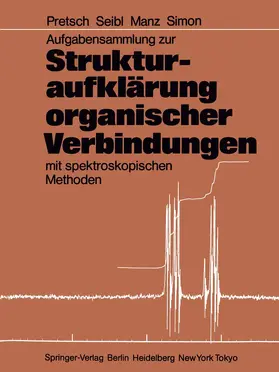 Pretsch / Seibl / Manz |  Aufgabensammlung zur Strukturaufklärung organischer Verbindungen mit spektroskopischen Methoden | Buch |  Sack Fachmedien