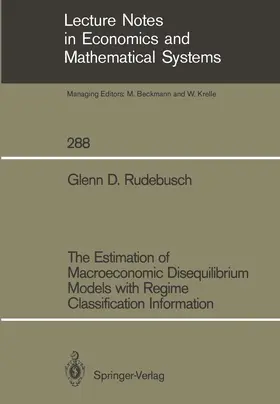 Rudebusch | The Estimation of Macroeconomic Disequilibrium Models with Regime Classification Information | Buch | 978-3-540-17757-9 | sack.de