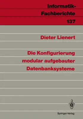 Lienert |  Die Konfigurierung modular aufgebauter Datenbanksysteme | Buch |  Sack Fachmedien
