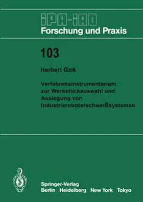 Gzik |  Verfahrensinstrumentarium zur Werkstückauswahl und Auslegung von Industrieroboterschweißsystemen | Buch |  Sack Fachmedien