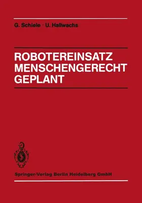 Hallwachs / Schiele |  Robotereinsatz Menschengerecht Geplant | Buch |  Sack Fachmedien