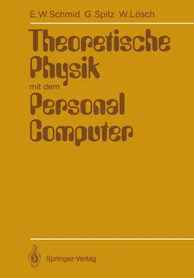 Schmid / Lösch / Spitz |  Theoretische Physik mit dem Personal Computer | Buch |  Sack Fachmedien