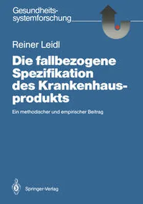 Leidl |  Die fallbezogene Spezifikation des Krankenhausprodukts | Buch |  Sack Fachmedien