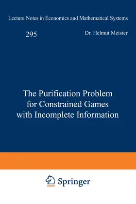 Meister | The Purification Problem for Constrained Games with Incomplete Information | Buch | 978-3-540-18429-4 | sack.de
