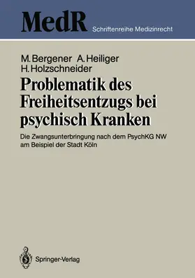 Bergener / Holzschneider / Heiliger |  Problematik des Freiheitsentzugs bei psychisch Kranken | Buch |  Sack Fachmedien