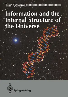 Stonier |  Information and the Internal Structure of the Universe | Buch |  Sack Fachmedien