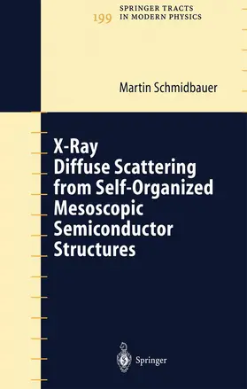 Schmidbauer | X-Ray Diffuse Scattering from Self-Organized Mesoscopic Semiconductor Structures | Buch | 978-3-540-20179-3 | sack.de