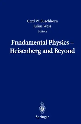 Wess / Buschhorn |  Fundamental Physics - Heisenberg and Beyond | Buch |  Sack Fachmedien