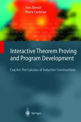 Castéran / Bertot |  Interactive Theorem Proving and Program Development | Buch |  Sack Fachmedien