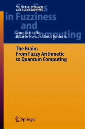 Rocha / Massad / Pereira |  The Brain: Fuzzy Arithmetic to Quantum Computing | Buch |  Sack Fachmedien