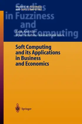 Aliev / Fazlollahi |  Soft Computing and its Applications in Business and Economics | Buch |  Sack Fachmedien