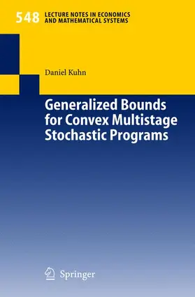 Kuhn |  Generalized Bounds for Convex Multistage Stochastic Programs | Buch |  Sack Fachmedien