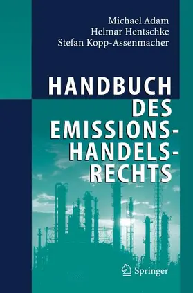 Adam / Hentschke / Kopp-Assenmacher |  Handbuch des Emissionshandelsrechts | Buch |  Sack Fachmedien