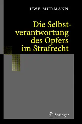 Murmann |  Die Selbstverantwortung des Opfers im Strafrecht | Buch |  Sack Fachmedien