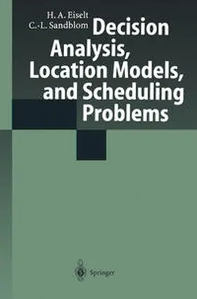 Eiselt / Sandblom | Decision Analysis, Location Models, and Scheduling Problems | E-Book | www2.sack.de