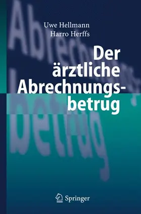 Herffs / Hellmann |  Der ärztliche Abrechnungsbetrug | Buch |  Sack Fachmedien