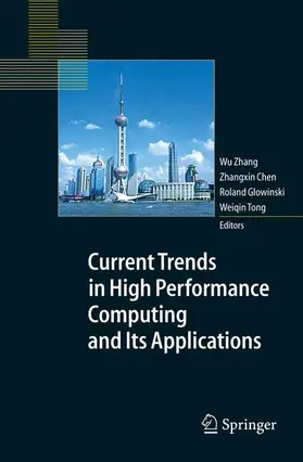 Zhang / Chen / Glowinski |  Current Trends in High Performance Computing and Its Applications | Buch |  Sack Fachmedien